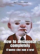 HOW TO DESAPPEAR COMPLETELY 