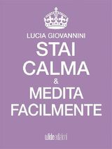 STAI CALMA E MEDITA FACILMENTE
STAI CALMA E