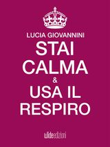 STAI CALMA E USA IL RESPIRO
STAI CALMA E