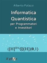 INFORMATICA QUANTISTICA PER PROGRAMMATORI E INVESTITORI