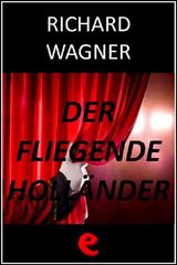 DER FLIEGENDE HOLLNDER (LOLANDESE VOLANTE)
OPERA ESSENTIAL