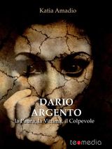 DARIO ARGENTO. LA PAURA, LA VITTIMA, IL COLPEVOLE