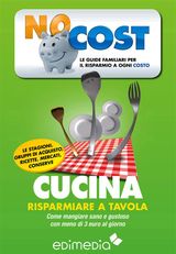 CUCINA. RISPARMIARE A TAVOLA
LOW COST