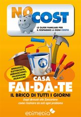 CASA FAI-DA-TE. IL BRICO DI TUTTI I GIORNI
LOW COST