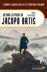 ULTIME LETTERE DI JACOPO ORTIS
GRANDI CLASSICI MULTIMEDIALI