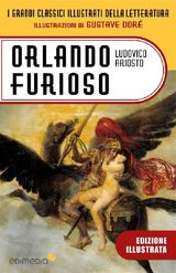 ORLANDO FURIOSO ILLUSTRATO DA GUSTAVE DOR
I GRANDI CLASSICI ILLUSTRATI DELLA LETTERATURA