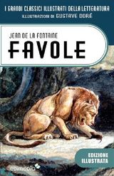 FAVOLE LA FONTAINE ILLUSTRATE DA GUSTAVE DOR
I GRANDI CLASSICI ILLUSTRATI DELLA LETTERATURA