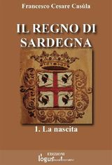 IL REGNO DI SARDEGNA-VOL.01
STORIA DELLITALIA E DELLA SARDEGNA (A CURA DI FRANCESCO CESARE CASULA)