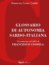 GLOSSARIO DI AUTONOMIA SARDO-ITALIANA
STORIA DELLITALIA E DELLA SARDEGNA (A CURA DI FRANCESCO CESARE CASULA)