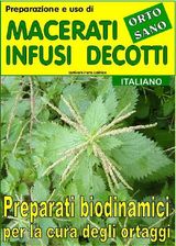 PREPARAZIONE E USO DI MACERATI, INFUSI, DECOTTI. PREPARATI BIODINAMICI PER LA CURA DEGLI ORTAGGI
FARE LORTO