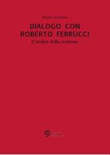 DIALOGO CON ROBERTO FERRUCCI. 
LA VITA NEL TEMPO