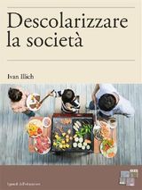 DESCOLARIZZARE LA SOCIET
I GRANDI DELL&APOS;EDUCAZIONE