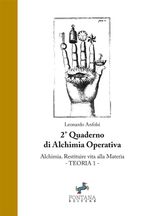 ALCHIMIA. RESTITUIRE VITA ALLA MATERIA - TEORIA 1
QUADERNI DI ALCHIMIA OPERATIVA