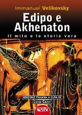 EDIPO E AKHENATTON. IL MITO E LA STORIA VERA