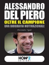 ESSERE DEL PIERO. UNA VITA DA CAMPIONE