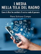 I MEDIA NELLA TELA DEL RAGNO - COME LA RETE HA CAMBIATO IL NOSTRO MODO DI PENSARE