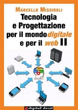 TECNOLOGIA E PROGETTAZIONE PER IL MONDO DIGITALE PER IL WEB II
COLLANA DIGITAL DOCET - TEACHER 2.0