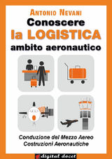 CONOSCERE LA LOGISTICA - AMBITO AERONAUTICO
COLLANA DIGITAL DOCET - TEACHER 2.0