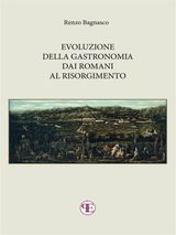 EVOLUZIONE DELLA GASTRONOMIA DAI ROMANI AL RISORGIMENTO