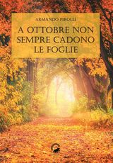 A OTTOBRE NON SEMPRE CADONO LE FOGLIE