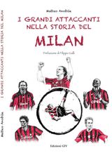 I GRANDI ATTACCANTI NELLA STORIA DEL MILAN
I PICCOLI GRANDI