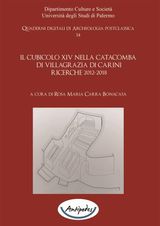 IL CUBICOLO XIV NELLA CATACOMBA DI VILLAGRAZIA DI CARINI. RICERCHE 2012-2018