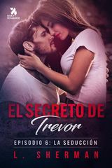 EL SECRETO DE TREVOR, EPISODIO 6: LA SEDUCCIN
EL SECRETO DE TREVOR