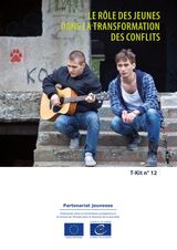 T-KIT 12 - LE RLE DES JEUNES DANS LA TRANSFORMATION DES CONFLITS