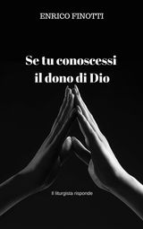 SE TU CONOSCESSI IL DONO DI DIO