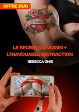 LE SECRET DU VOISIN + LINAVOUABLE DISTRACTION (OFFRE DUO)