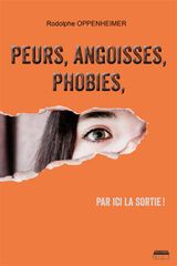 PEURS, ANGOISSES, PHOBIES, PAR ICI LA SORTIE !