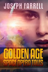 JOSEPH FARRELL: GOLDEN AGE SPACE OPERA TALES
FANTASY AND SCIENCE FICTION SHORT STORY COLLECTION
