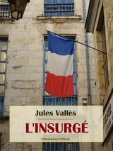 L&APOS;INSURG
TRILOGIE DE JACQUES VINGTRAS, "MMOIRES D&APOS;UN RVOLT"