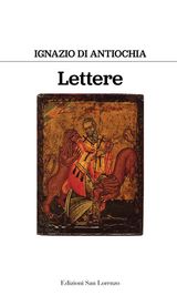 LETTERE DI SANT IGNAZIO DI ANTIOCHIA