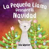 LA PEQUEA LLAMA LILA DESCUBRE LA NAVIDAD