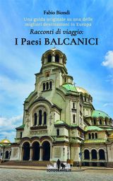 RACCONTI DI VIAGGIO: I PAESI BALCANICI