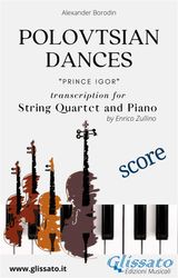 FULL SCORE OF "POLOVTSIAN DANCES" FOR STRING QUARTET AND PIANO
POLOVTSIAN DANCES FOR STRING QUARTET AND PIANO