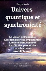 UNIVERS QUANTIQUE ET SYNCHRONICIT. LA VISION ANTHROPIQUE. LES CONCIDENCES IMPORTANTES. LINCONSCIENT COLLECTIF. LE RLE DES PANDMIES DANS LE CHEMIN VOLUTIF HUMAIN