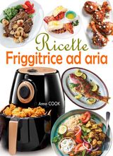 RICETTE FRIGGITRICE AD ARIA