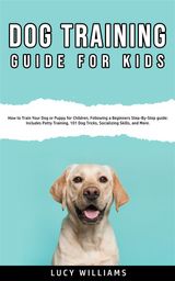 DOG TRAINING GUIDE FOR KIDS
