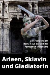 ARLEEEN, SKLAVIN UND GLADIATORIN