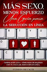 MS SEXO, MENOS ESFUERZO. UNA GUA PARA LA SEDUCCIN EN LNEA