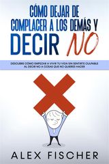 CMO DEJAR DE COMPLACER A LOS DEMS Y DECIR NO