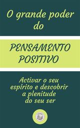 O GRANDE PODER DO PENSAMENTO POSITIVO