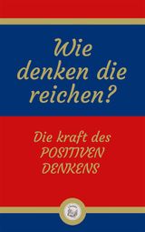 WIE DENKEN DIE REICHEN?