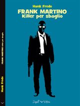 FRANK MARTINO - KILLER PER SBAGLIO