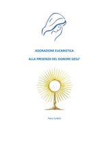 ADORAZIONE EUCARISTICA ALLA PRESENZA DEL SIGNORE GES