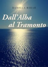 DALLALBA AL TRAMONTO