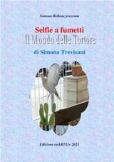 SELFIE A FUMETTI. IL MONDO DELLE TORTORE DI SIMONA TREVISANI.