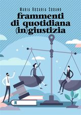 FRAMMENTI DI QUOTIDIANA (IN)GIUSTIZIA